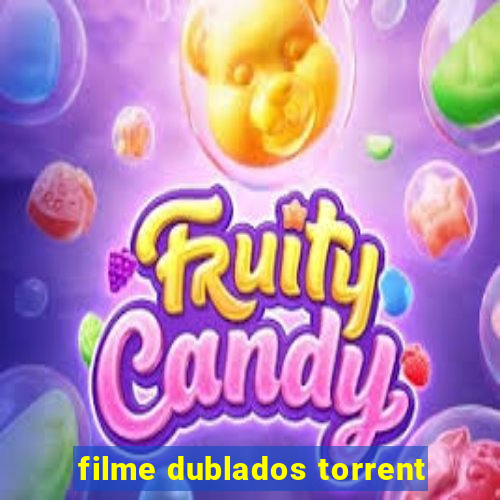 filme dublados torrent