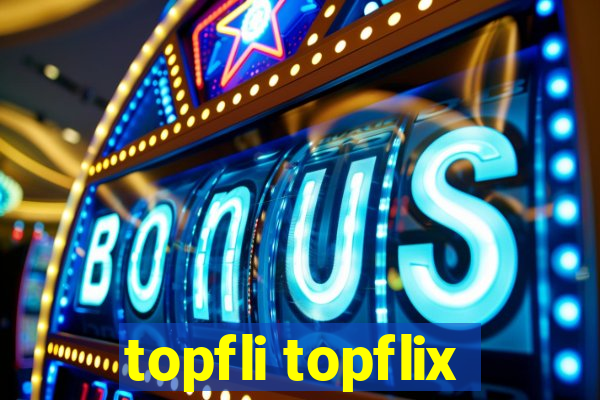 topfli topflix