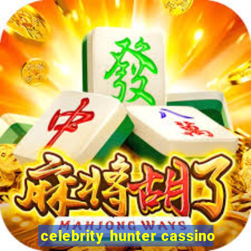 celebrity hunter cassino