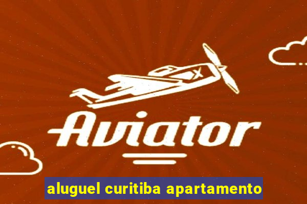 aluguel curitiba apartamento