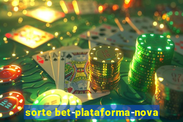 sorte bet-plataforma-nova