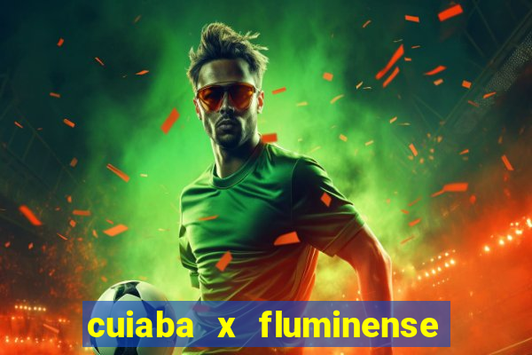 cuiaba x fluminense ao vivo