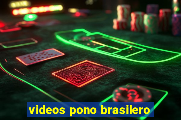 videos pono brasilero