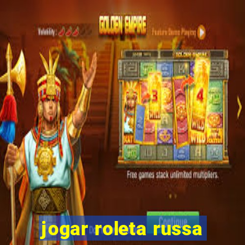 jogar roleta russa