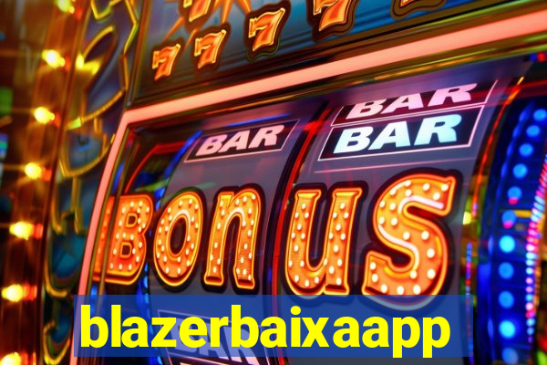 blazerbaixaapp