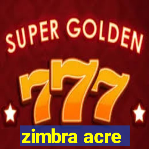 zimbra acre