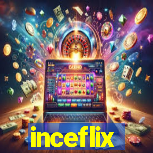 inceflix