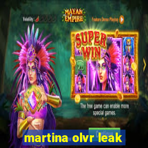 martina olvr leak