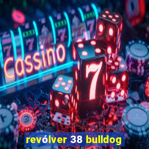 revólver 38 bulldog