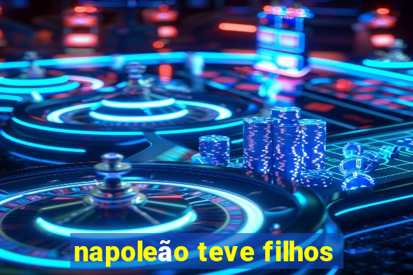 napoleão teve filhos