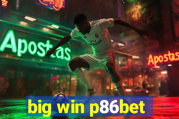 big win p86bet