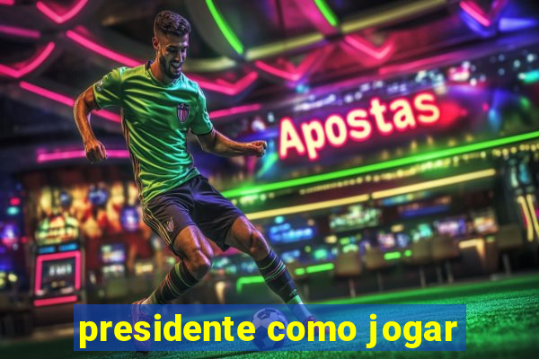 presidente como jogar