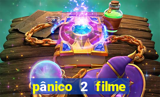 pânico 2 filme completo dublado mega filmes