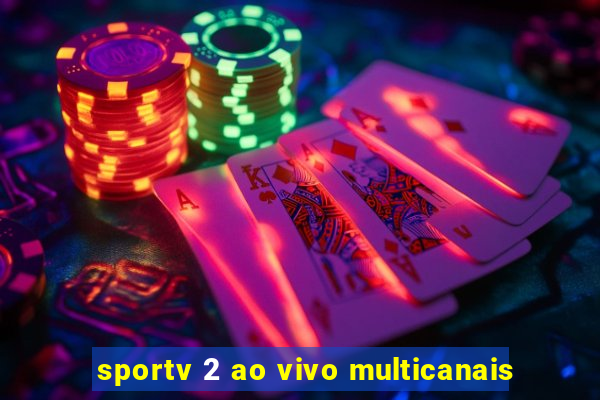 sportv 2 ao vivo multicanais