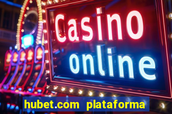 hubet.com plataforma de jogos