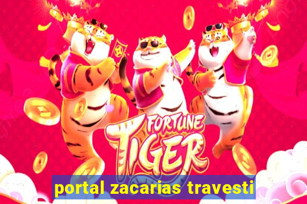 portal zacarias travesti