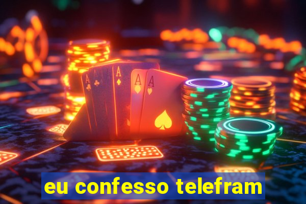 eu confesso telefram