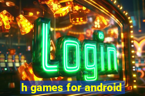 h games for android