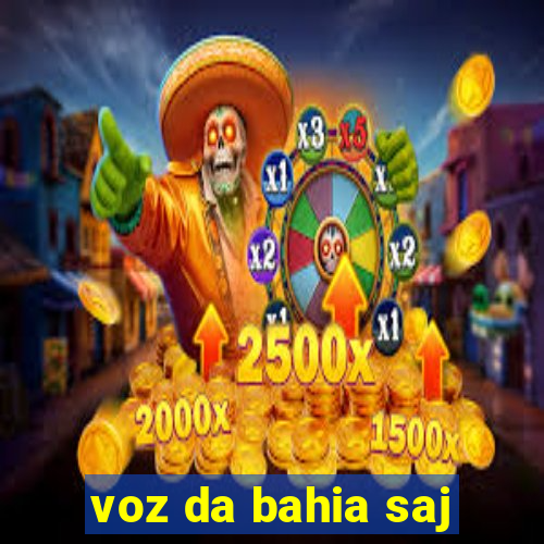 voz da bahia saj