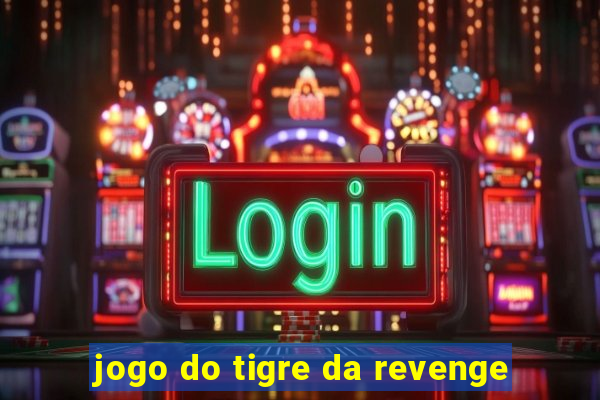 jogo do tigre da revenge