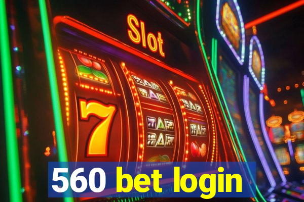 560 bet login