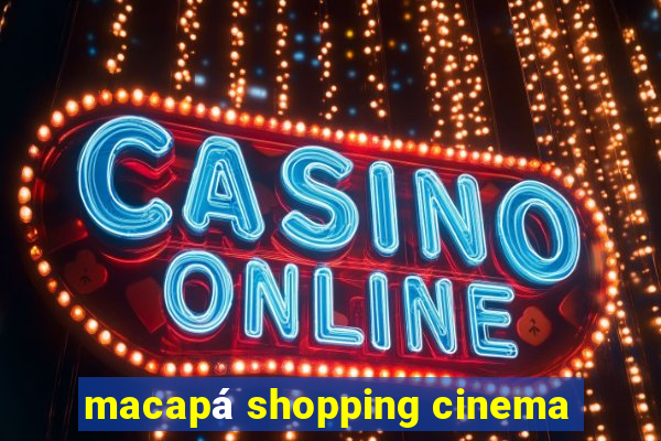 macapá shopping cinema