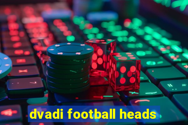 dvadi football heads