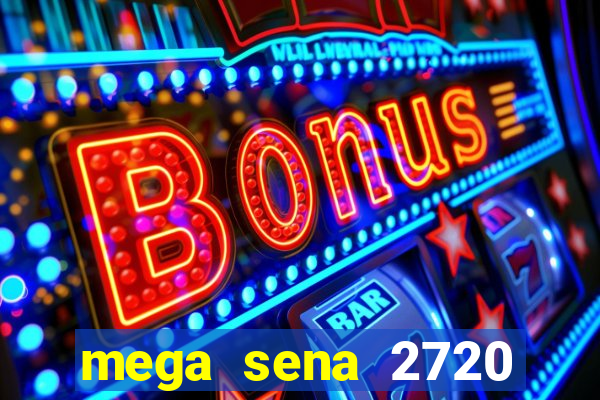 mega sena 2720 giga sena