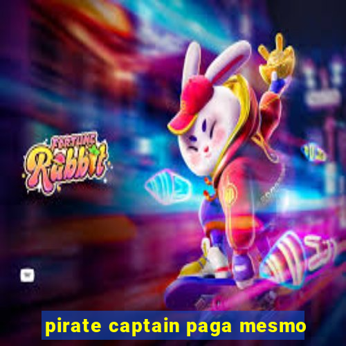 pirate captain paga mesmo