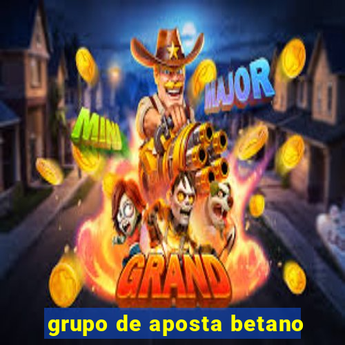 grupo de aposta betano