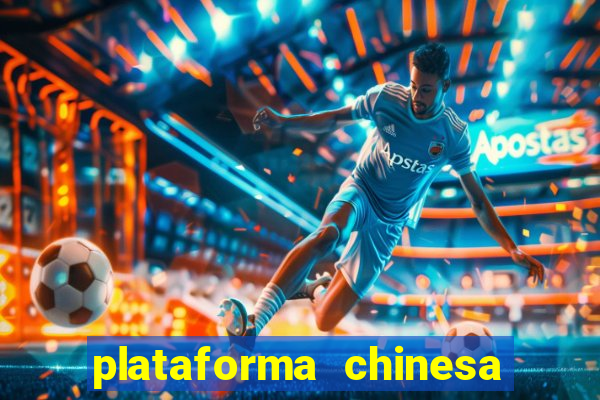 plataforma chinesa de jogo