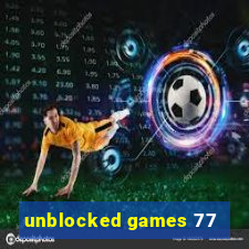 unblocked games 77