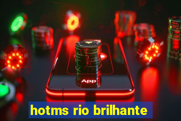 hotms rio brilhante