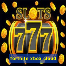 fortnite xbox cloud