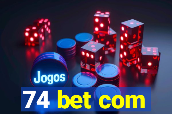 74 bet com