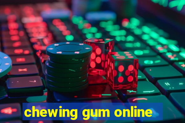 chewing gum online