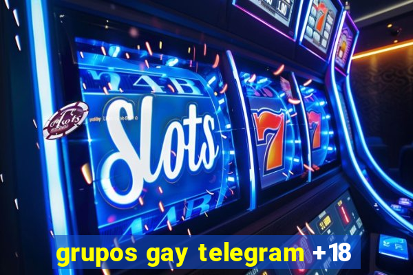 grupos gay telegram +18