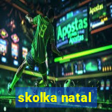 skolka natal