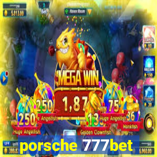 porsche 777bet