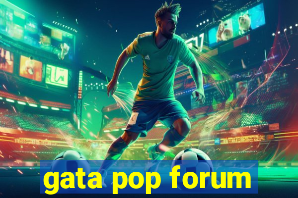 gata pop forum