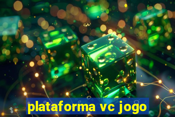 plataforma vc jogo