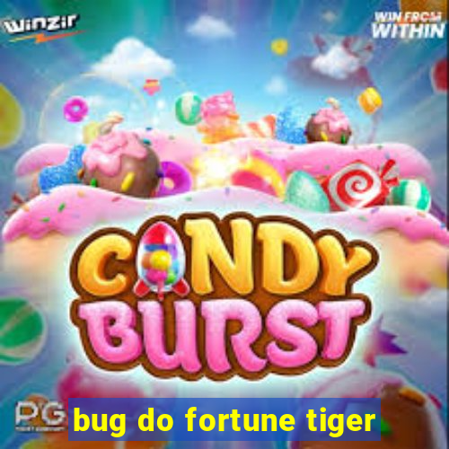 bug do fortune tiger