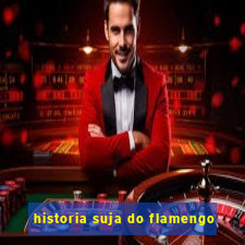 historia suja do flamengo