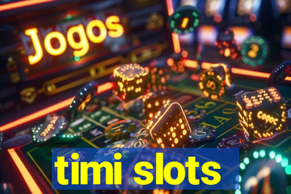 timi slots