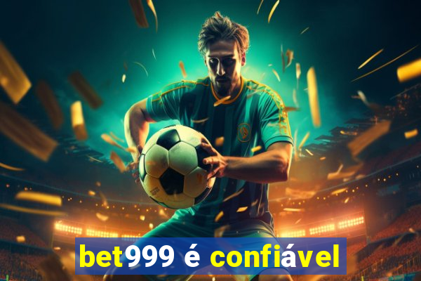 bet999 é confiável