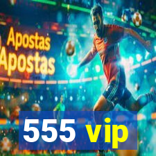 555 vip