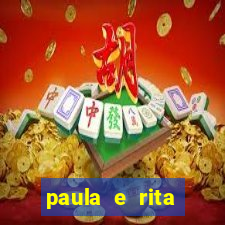 paula e rita compraram muitas cartelas no bingo e gastaram