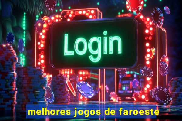 melhores jogos de faroeste