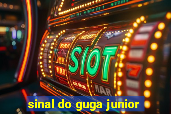 sinal do guga junior