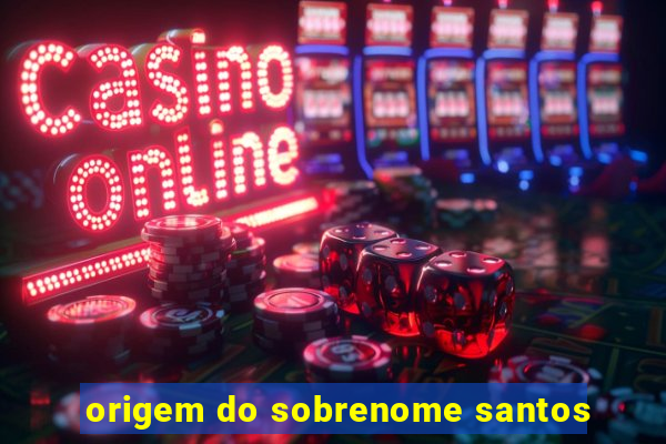 origem do sobrenome santos